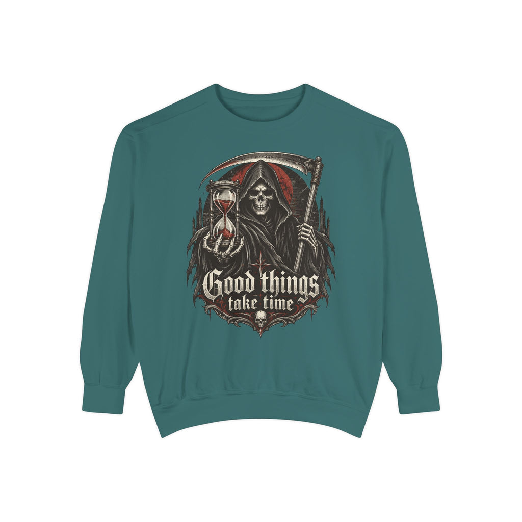 Good Things Take Time Grim Reaper Sweatshirt