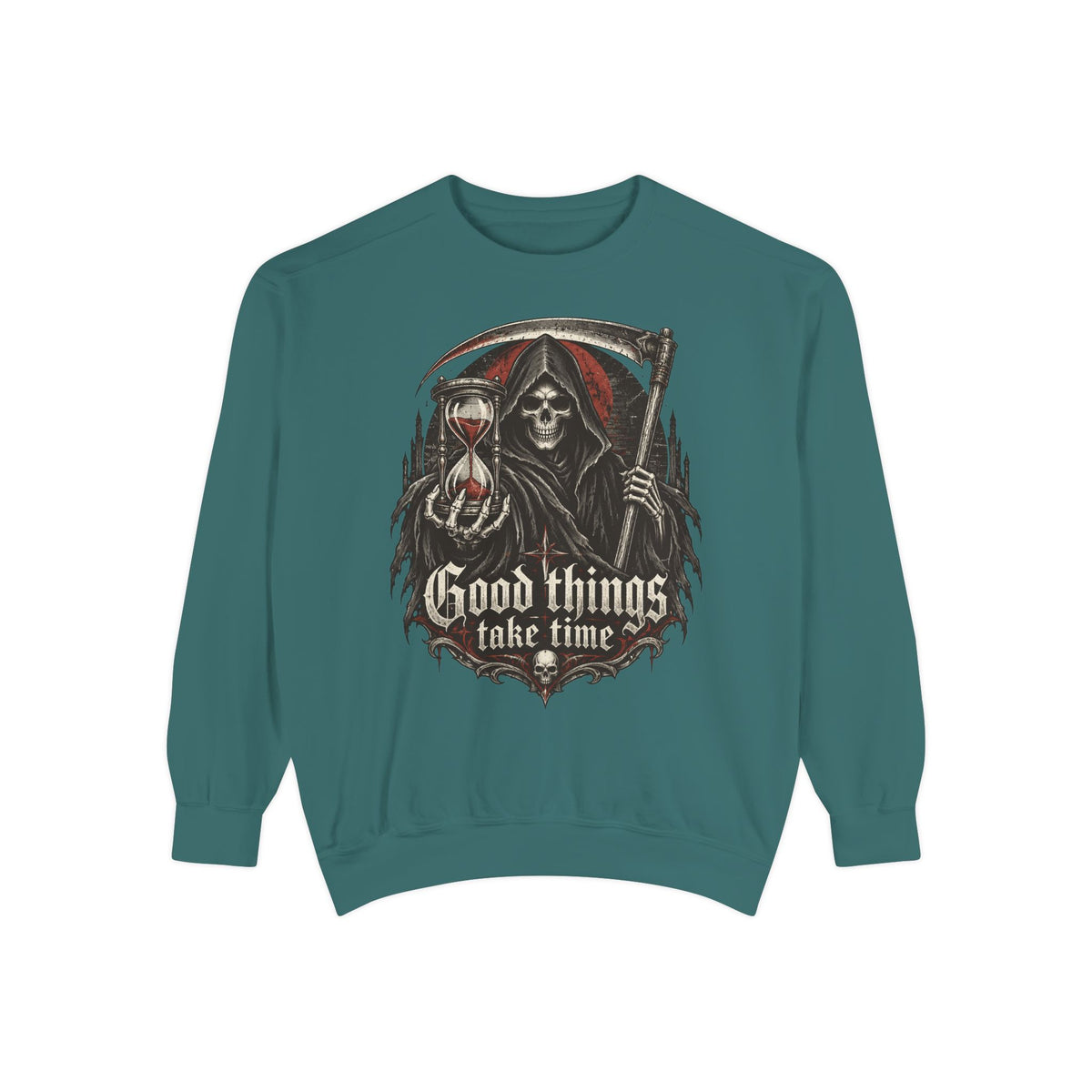 Good Things Take Time Grim Reaper Sweatshirt