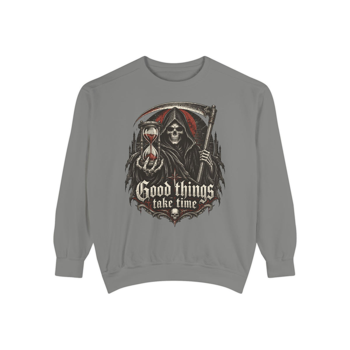 Good Things Take Time Grim Reaper Sweatshirt