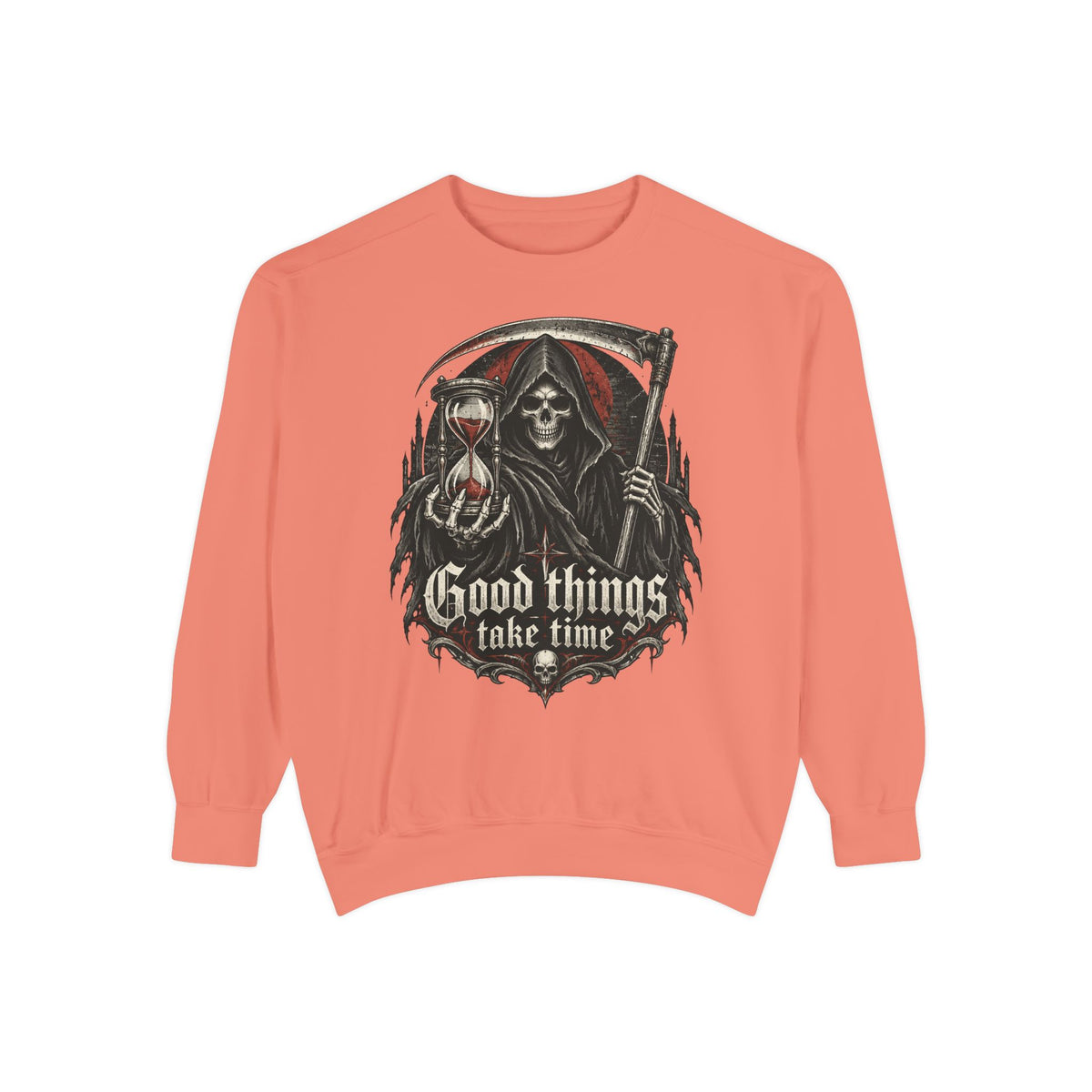 Good Things Take Time Grim Reaper Sweatshirt