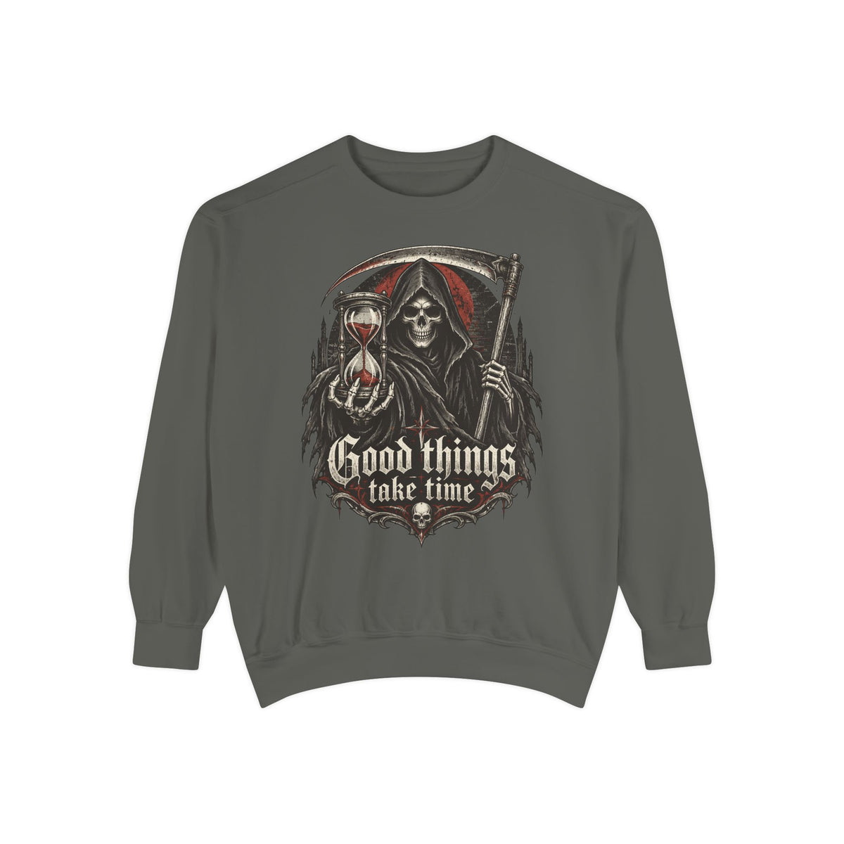 Good Things Take Time Grim Reaper Sweatshirt