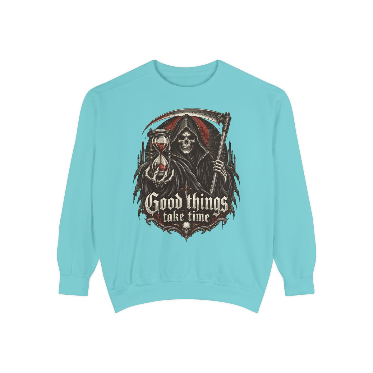 Good Things Take Time Grim Reaper Sweatshirt
