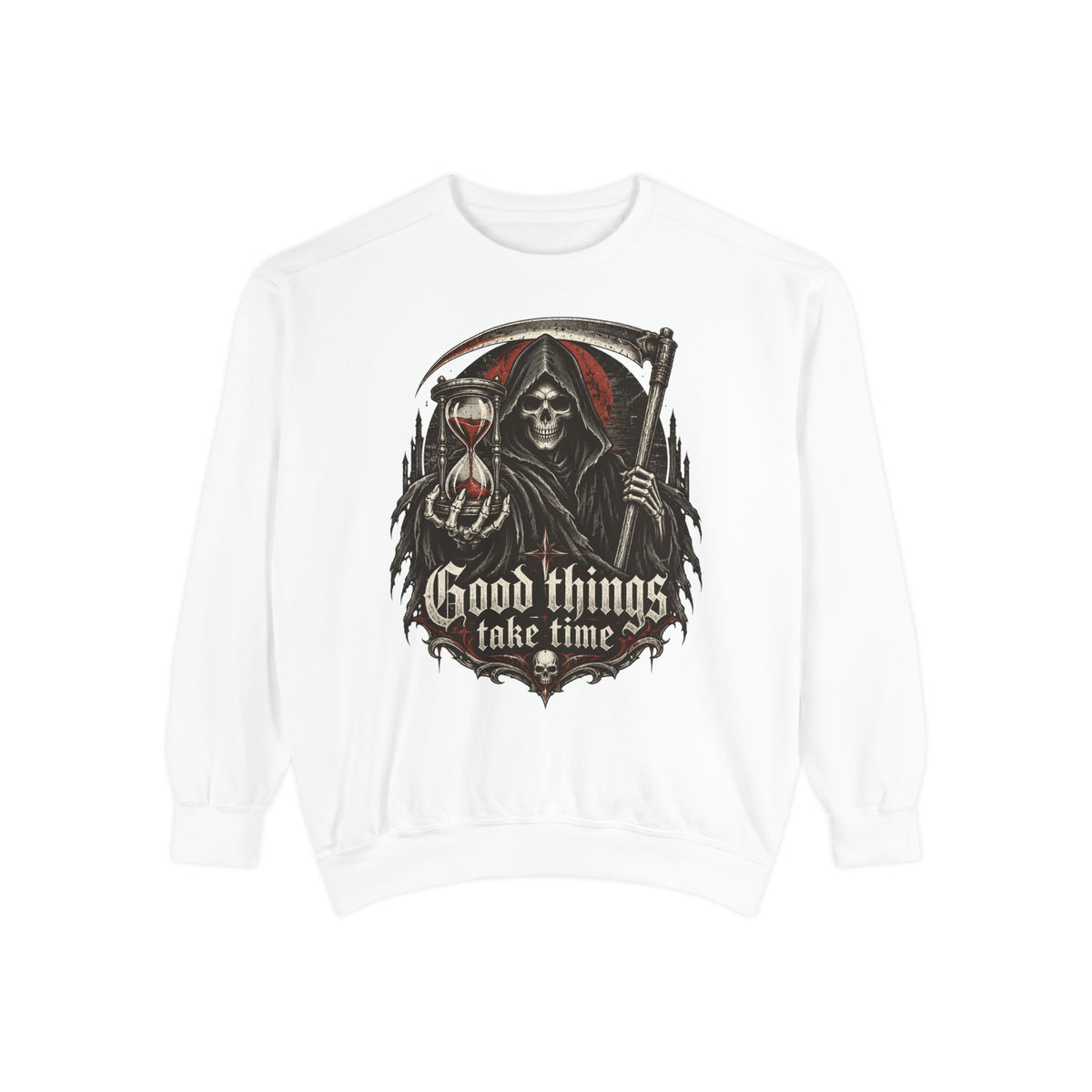 Good Things Take Time Grim Reaper Sweatshirt